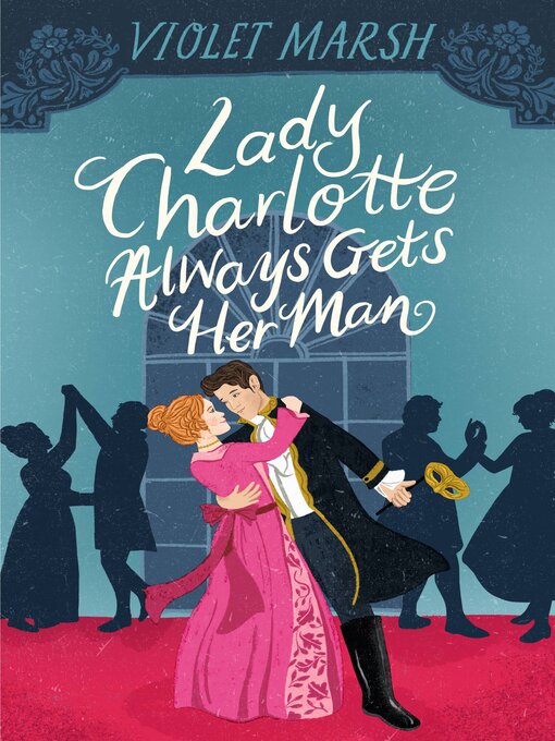 Title details for Lady Charlotte Always Gets Her Man by Violet Marsh - Available